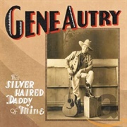 That Silver Haired Daddy of Mine - Gene Autry