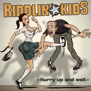 Hurry Up and Wait (Riddlin' Kids, 2002)