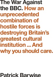 The War Against the BBC (Patrick Barwise)
