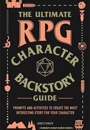 The Ultimate RPG Character Backstory Guide (James D'Amato)