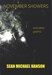 November Showers and Other Poems (Sean Michael Hanson)