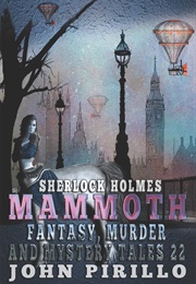 Sherlock Holmes Mammoth Fantasy, Murder and Mystery Tales 22 (John Pirillo)