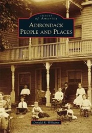 Adirondack People and Places, New York (Donald R. Williams)