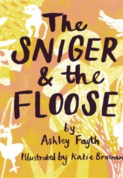 The Sniger &amp; the Floose (Ashley Fayth)