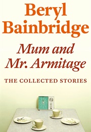 Mum and Mr. Armitage (Beryl Bainbridge)