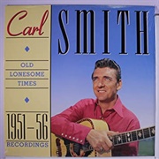 Old Lonesome Times - Carl Smith