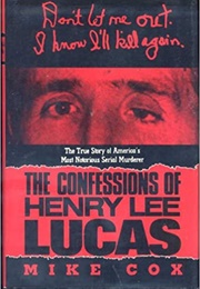 The Confessions of Henry Lee Lucas (Mike Cox)