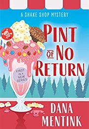 Pint of No Return  (Shake Shop Mystery, #1) (Dana Mentink)