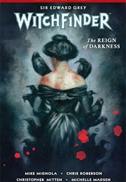 Sir Edward Grey: Witchfinder 6: The Reign of Darkness (Mike Mignola, Chris Roberson)