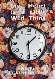 My Heart Is a Little Wild Thing (Nigel Featherstone)