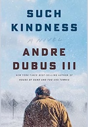 Such Kindness (Andre Dubus III)