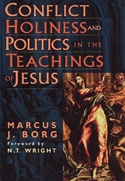Conflict, Holiness, and Politics in the Teachings of Jesus (Marcus J. Borg)