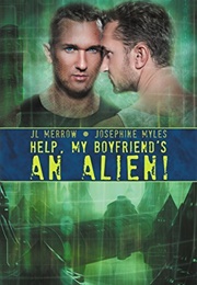 Help, My Boyfriend's an Alien! (J.L. Merrow)