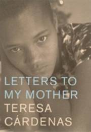 Letters to My Mother (Teresa Cárdenas Angulo)