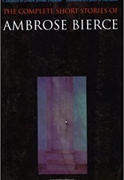 The Complete Short Stories of Ambrose Bierce (Ambrose Bierce)