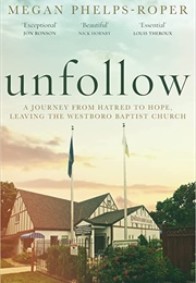 Unfollow (Megan Phelps-Roper)