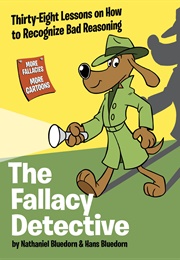 The Fallacy Detective (Nathaniel & Hans Bluedorn)