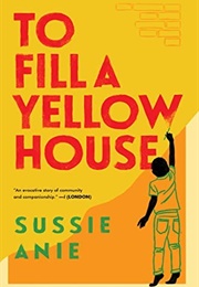 To Fill a Yellow House (Sussie Anie)