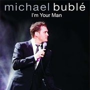 I&#39;m Your Man, Michael Bublé
