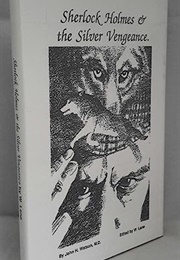 Sherlock Holmes and the Silver Vengeance (Ira Blutreich)