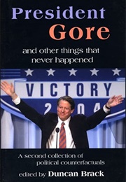 President Gore and Other Things That Never Happened (Duncan Brack)