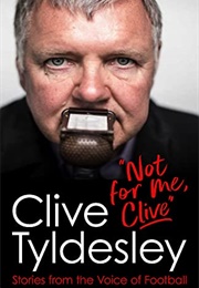 Not for Me, Clive (Clive Tyldesley)