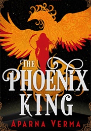 The Phoenix King (Aparna Verma)