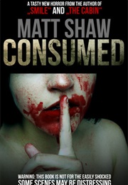 Consumed (Matt Shaw)