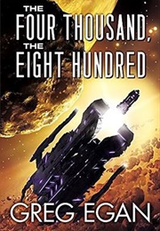 The Four Thousand, the Eight Hundred (Greg Egan)