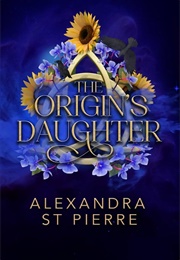 The Origin&#39;s Daughter (Alexandra St. Pierre)