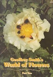 Geoffrey Smith's World of Flowers Part Two (Geoffrey Smith)