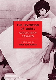 The Invention of Morel (Adolfo Bioy Casares)