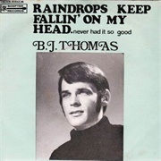 Raindrops Keep Fallin' on My Head - B.J. Thomas