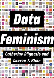 Data Feminism (Catherine D&#39;ignazio, Lauren F. Klein)