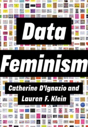 Data Feminism (Catherine D'ignazio, Lauren F. Klein)