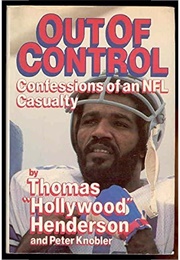 Out of Control: Confessions of an NFL Casualty (Thomas "Hollywood" Henderson)