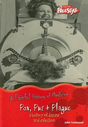 A Painful History of Medicine: Pox, Pus + Plague (John Townsend)
