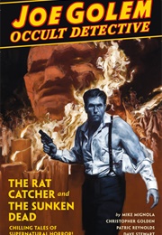 Joe Golem: Occult Detective (Vol. 1): The Rat Catcher and the Sunken Dead (Mike Mignola)