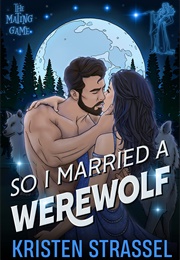 So I Married a Werewolf (Kristen Strassel)