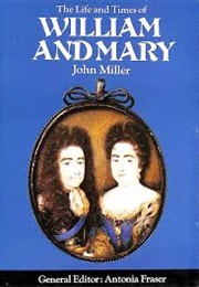 The Life and Times of William and Mary (John Miller)