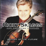 Ricky Skaggs and Kentucky Thunder – History of the Future
