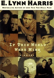 If This World Were Mine (E. Lynn Harris)