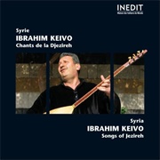Syrie: Chants De La Djezireh / Syria: Songs of Jezireh Ibrahim Keivo