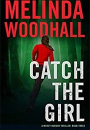Catch the Girl (Melinda Woodhall)