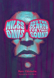 Miles Davis and the Search for the Sound (Dave Chisholm)