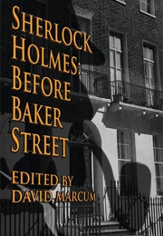 Sherlock Holmes: Before Baker Street (David Marcum)