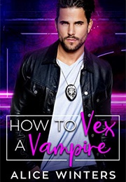 How to Vex a Vampire (Alice Winters)