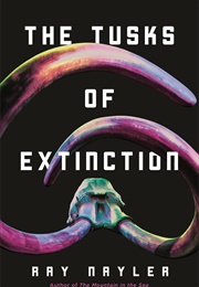 The Tusks of Extinction (Ray Nayler)