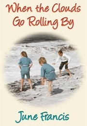 When the Clouds Go Rolling by (June Francis)