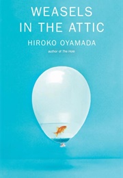 Weasels in the Attic (Hiroko Oyamada)